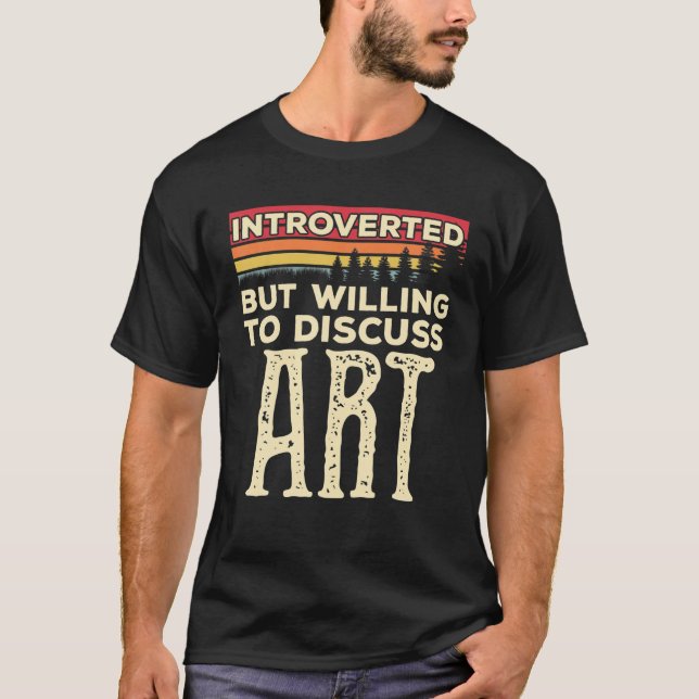Camiseta Presentado, pero dispuesto a discutir sobre el Art (Anverso)