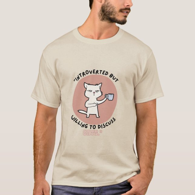 Camiseta Presentado pero dispuesto a discutir sobre gatos - (Anverso)