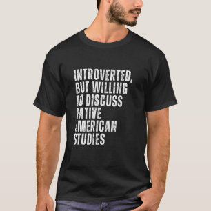 Camiseta Presentado pero dispuesto a discutir sobre nativos