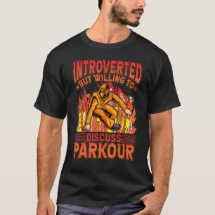 Camiseta Presentado pero dispuesto a discutir sobre Parkour