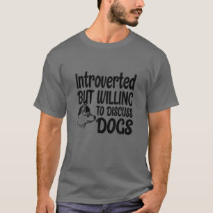 Camiseta Presentado, pero dispuesto a discutir sobre perros