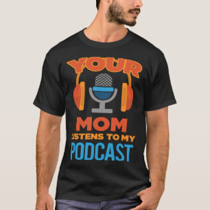 Camiseta Presentadora de podcast de tu madre escucha mi pod