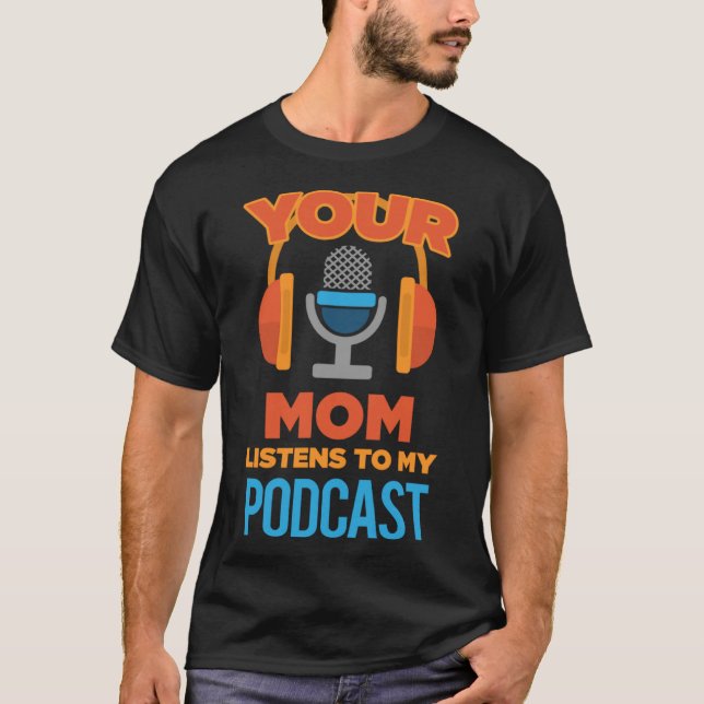 Camiseta Presentadora de podcast de tu madre escucha mi pod (Anverso)