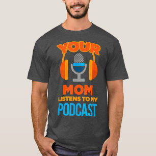 Camiseta Presentadora de podcast de tu madre escucha mi pod