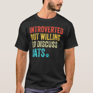 Camiseta Presente, Pero Dispuesto A Discutir, A Los Gatos M