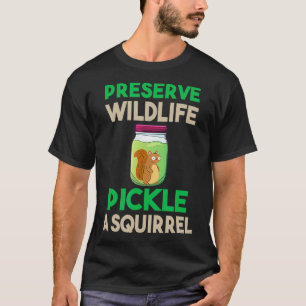 Camiseta Preserve Wildlife Pickle a Squirrel Funny 1314