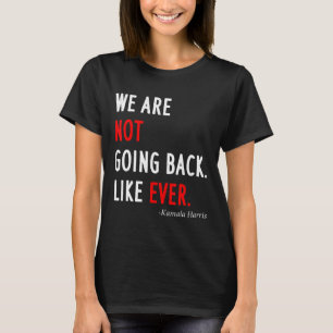 Camiseta Presidente 2024 No Volveremos Atrás Como Siempre 
