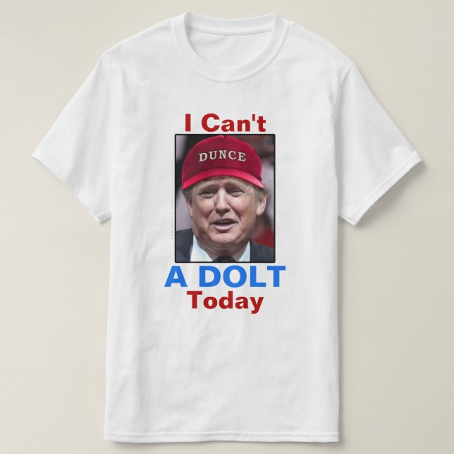 Camiseta Presidente anti Donald Trump no puedo un tonto hoy (Diseño del anverso)