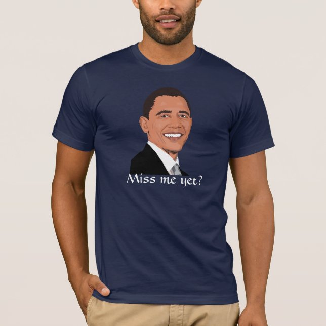 Camiseta ¿Presidente Obama pide, "Miss Me todavía? " (Anverso)