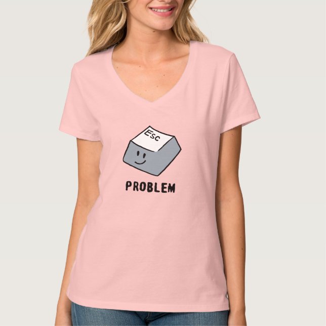 Camiseta Presiona Esc para escapar de los problemas de la v (Anverso)