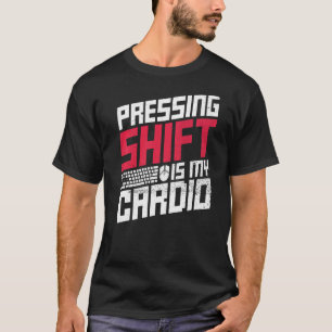 Camiseta Presionar Shift Es Mi Cita Cardio Para Un Geek De 