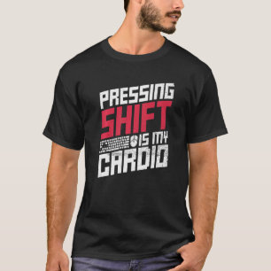 Camiseta Presionar Shift Es Mi Cita Cardio Para Un Geek De 