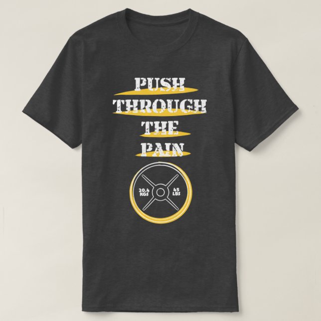 Camiseta Presione el gimnasio para el dolor b (Diseño del anverso)