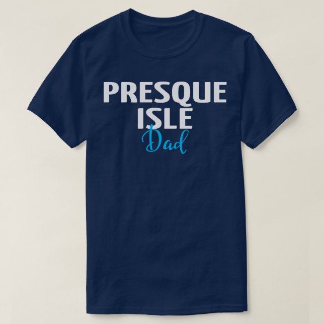 Camiseta Presque Isle Dad 1 (Diseño del anverso)
