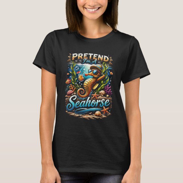 Camiseta Pretend I’m a Seahorse (Anverso)