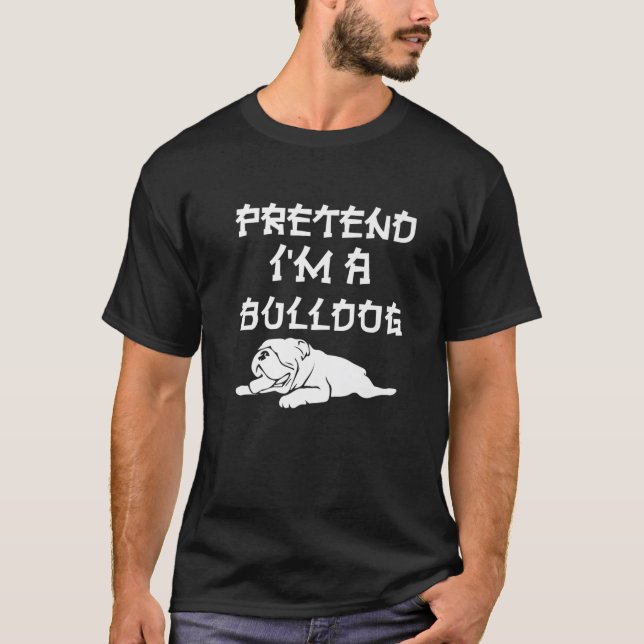 Camiseta Pretend I'm A Bulldog Tee Funny Easy Lazy Hallowee (Anverso)