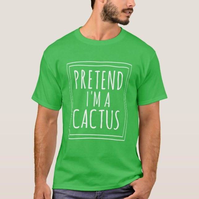 Camiseta Pretend I'm A Cactus Halloween Costume Party Funny (Anverso)
