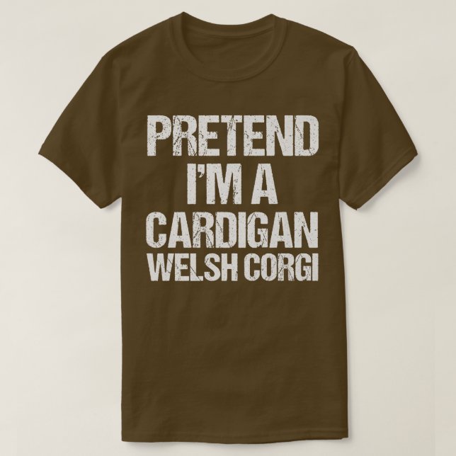 Camiseta Pretend Im A Cardigan Welsh Corgi Lazy Halloween13 (Diseño del anverso)