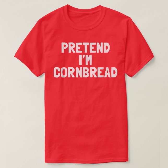 Camiseta Pretend I'm A Cornbread Thanksgiving Costume  (Diseño del anverso)
