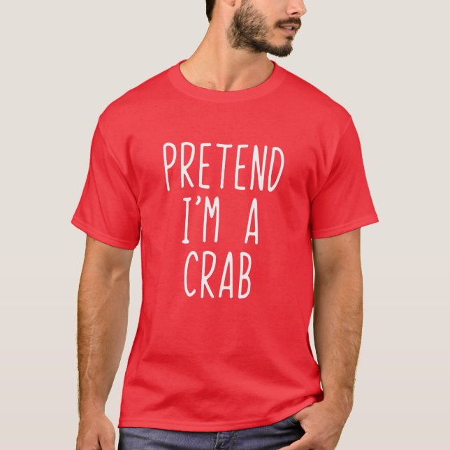 Camiseta Pretend I'm A Crab Costume Halloween Lazy Easy (Anverso)