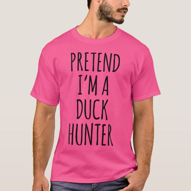 Camiseta Pretend I'M A Duck Hunter Funny Halloween Animal (Anverso)