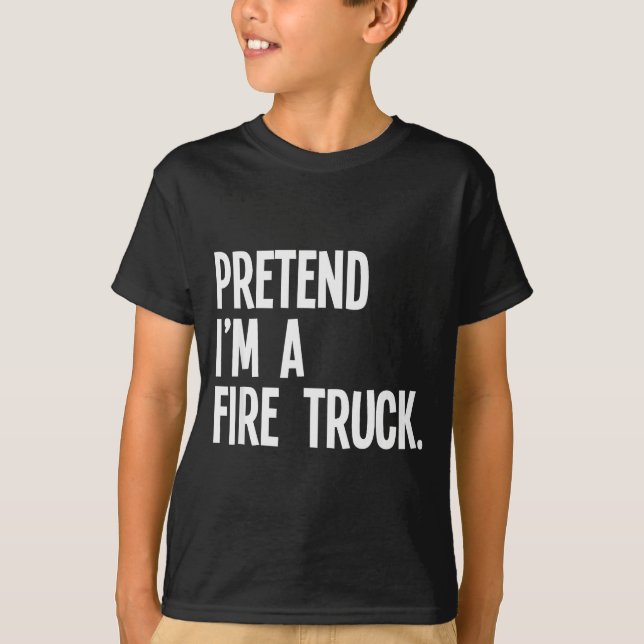 Camiseta Pretend I'm A Fire Truck Funny Halloween Party Cos (Anverso)