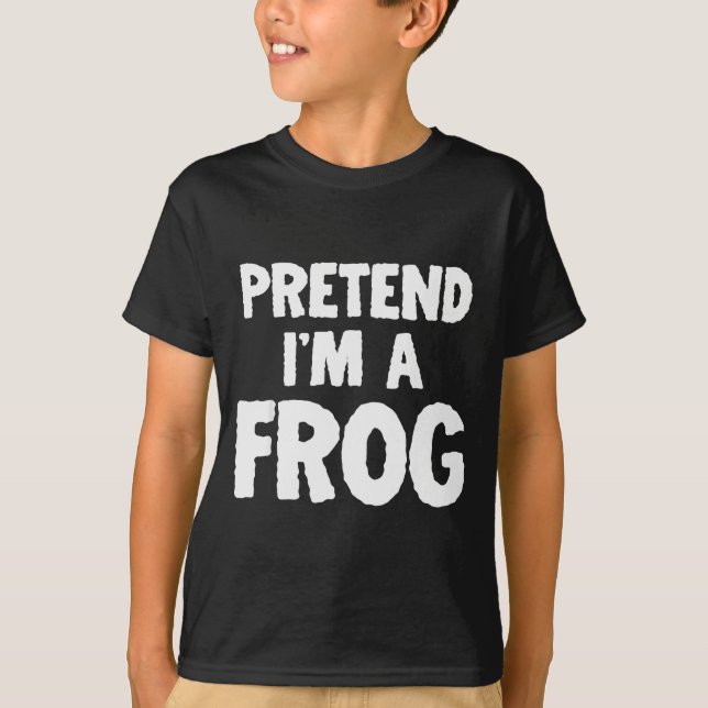 Camiseta Pretend I'm A Frog Funny Halloween Costume Humor  (Anverso)