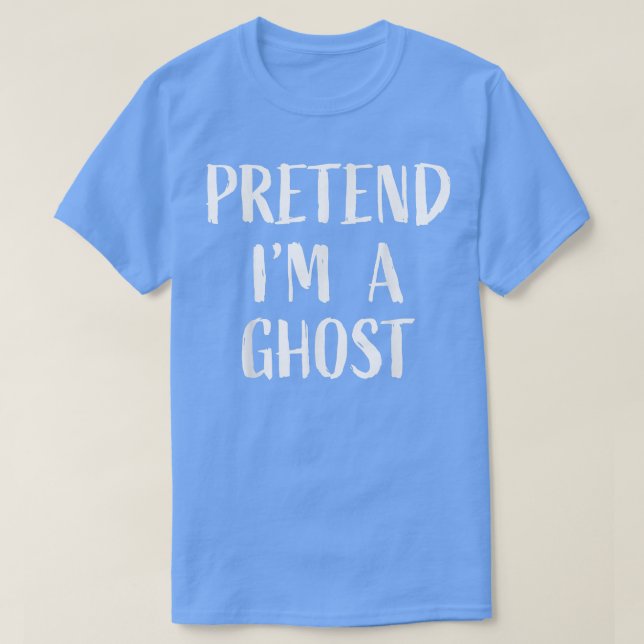Camiseta Pretend I'm a Ghost Halloween 2022 Easy Fast Simpl (Diseño del anverso)