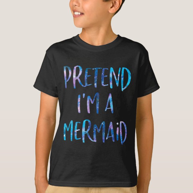 Camiseta Pretend I'm A Mermaid Lazy Funny Mermaid Halloween (Anverso)