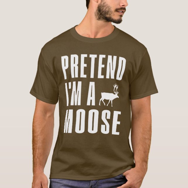 Camiseta Pretend I'm A Moose (Anverso)