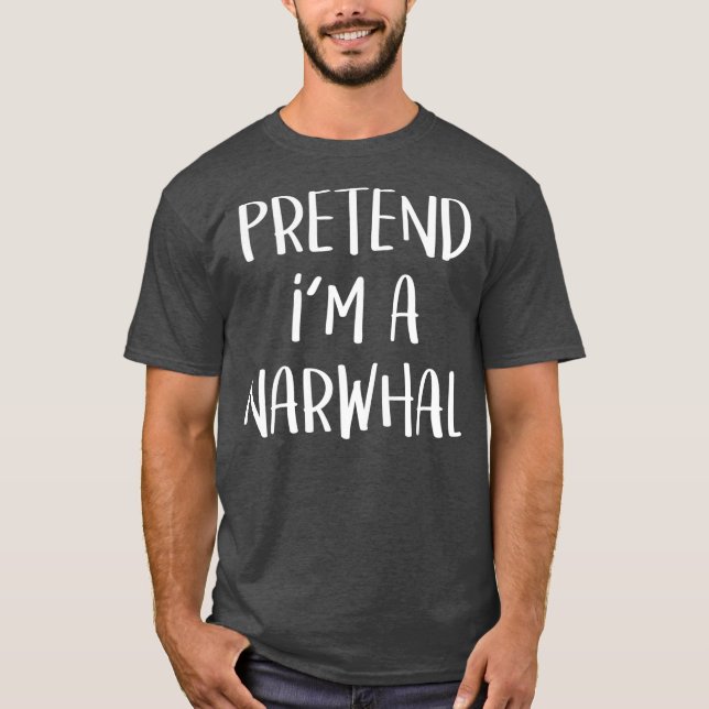 Camiseta Pretend Im A Narwhal Costume Funny Halloween (Anverso)