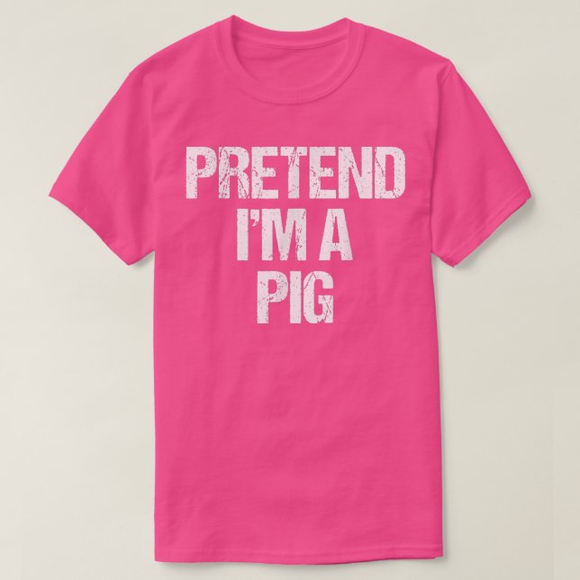 Camiseta Pretend I'm a Pig Costume Funny Lazy Halloween  (Diseño del anverso)