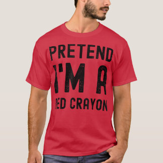 Camiseta Pretend I'm a Red Crayon Funny Lazy Halloween Cost