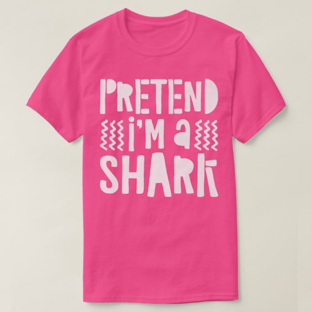 Camiseta Pretend Im A Shark  (Diseño del anverso)