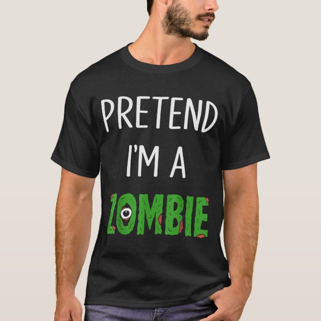 Camiseta Pretend I'm A Zombie Lazy Funny Zombie Halloween C (Anverso)