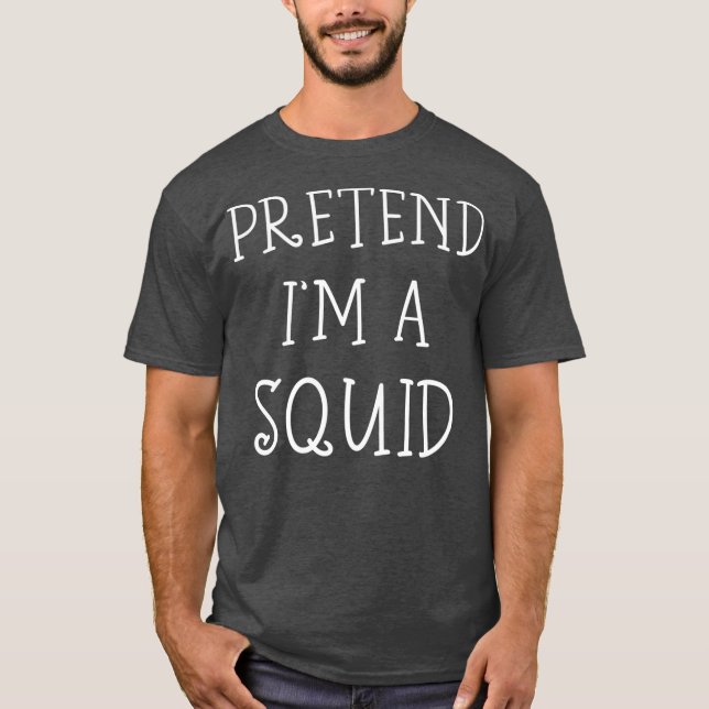 Camiseta Pretend Im Squid halloween costume  Simple Easy (Anverso)