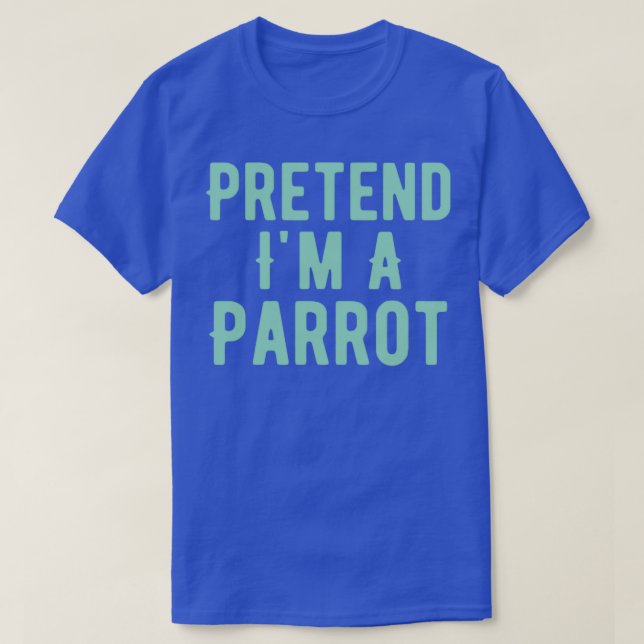 Camiseta Pretend Ix27m A Parrot Costume Funny Halloween Par (Diseño del anverso)