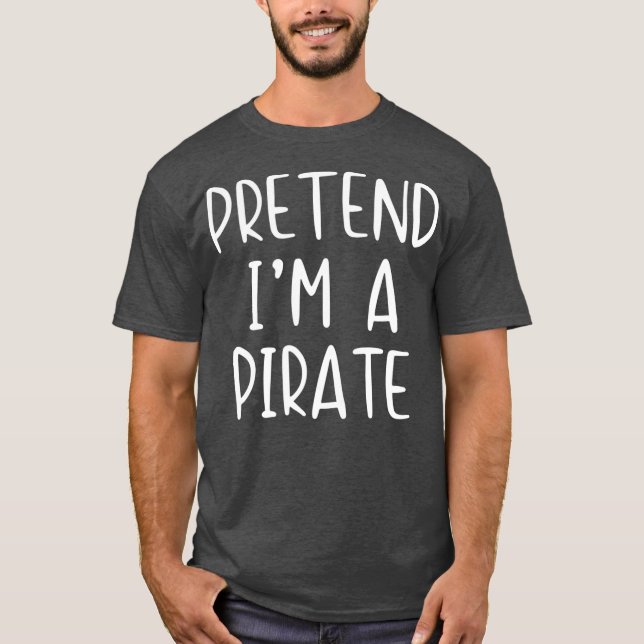 Camiseta Pretend Pirate Costume Halloween Lazy Easy Last (Anverso)
