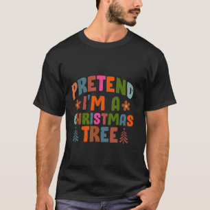Camiseta Pretendan Im A Christmas Tree Adults Costum