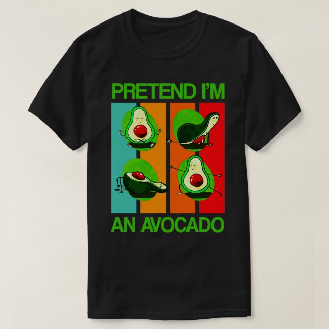 Camiseta Pretendan que soy un aguacate gracioso aguacate yo (Diseño del anverso)