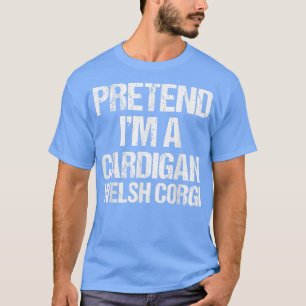 Camiseta Pretendan que soy un cardigan galés Corgi Lazy Hal