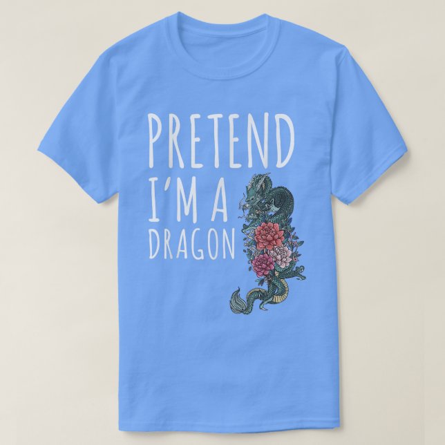 Camiseta Pretendan Que Soy Un Dragón Disfrazado Funny Fiest (Diseño del anverso)