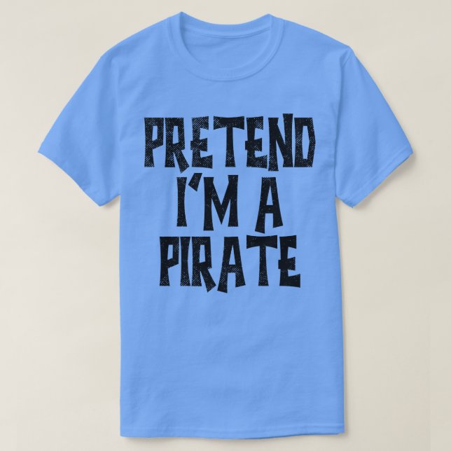 Camiseta Pretendan Que Soy Un Pirata 1 (Diseño del anverso)