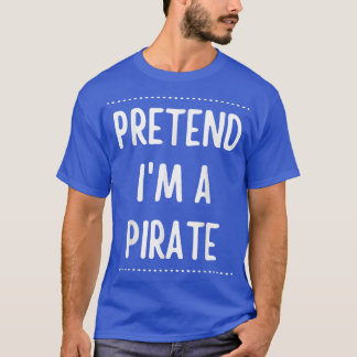 Camiseta Pretendan Que Soy Un Pirata Gracioso Halloween 746