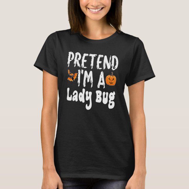 Camiseta Pretende que soy Fiesta de disfraces de Lady Bug H (Anverso)