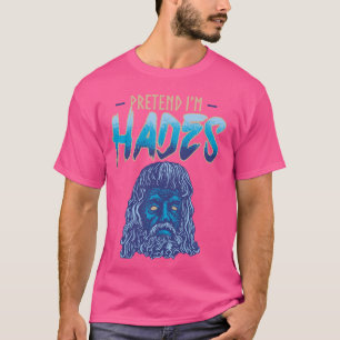 Camiseta Pretende que soy Hades Costume Antiguo Dios Mítico