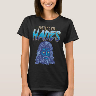 Camiseta Pretende que soy Hades Costume Antiguo Dios Mítico