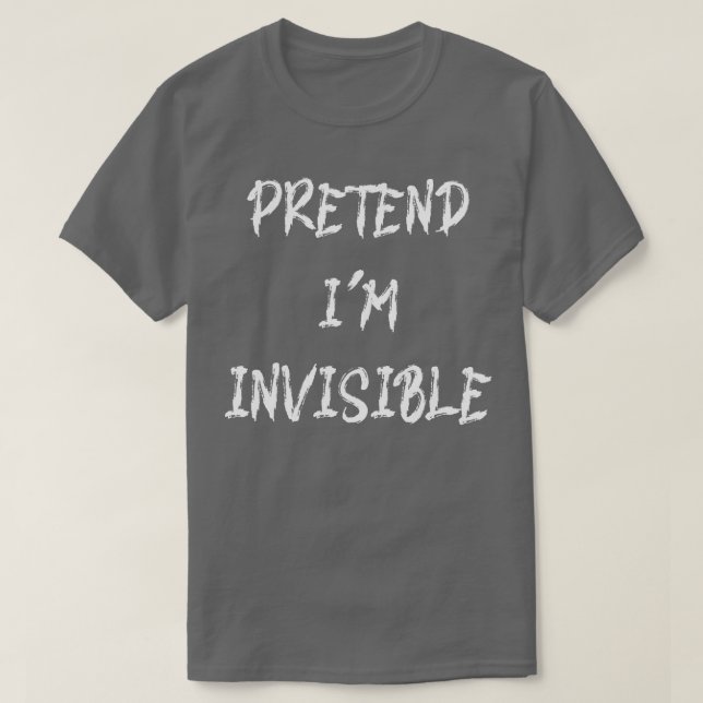 Camiseta Pretende Que Soy Invisible Gracioso Disfraz De Hal (Diseño del anverso)