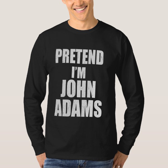 Camiseta Pretende que soy John Adams Lazy Easy Last Minute  (Anverso)