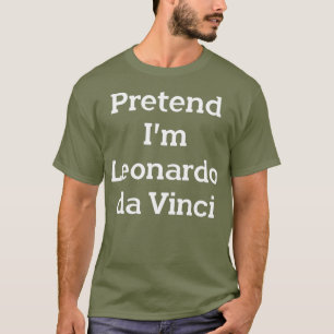 Camiseta Pretende que soy Leonardo da Vinci disfraz Funny F